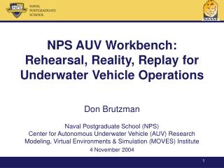 NPS AUV Workbench: Rehearsal, Reality, Replay for Underwater Vehicle Operations