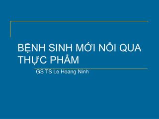 BỆNH SINH MỚI NỔI QUA THỰC PHẨM