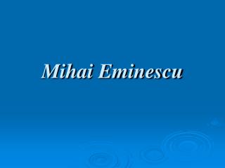 Mihai Eminescu