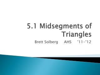 5.1 Midsegments of Triangles