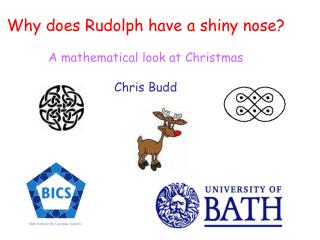 Why does Rudolph have a shiny nose? A mathematical look at Christmas Chris Budd