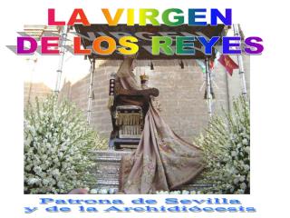 LA VIRGEN DE LOS REYES