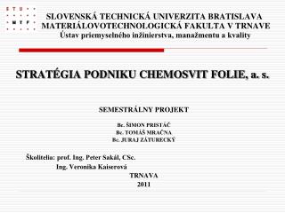 SEMESTRÁLNY PROJEKT Bc. ŠIMON PRISTÁČ Bc. TOMÁŠ MRAČNA Bc. JURAJ ZÁTURECKÝ