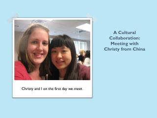 A Cultural Collaboration: Meeting with Christy from China