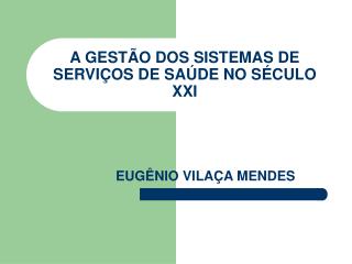 A GESTÃO DOS SISTEMAS DE SERVIÇOS DE SAÚDE NO SÉCULO XXI