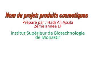 Préparé par : Hadj A li Assila 2éme anneé LF Institut Supérieur de Biotechnologie de Monastir