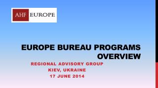 EUROPE BUREAU PROGRAMS OVERVIEW