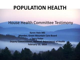 POPULATION HEALTH House Health Committee Testimony