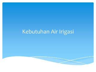 Kebutuhan Air Irigasi