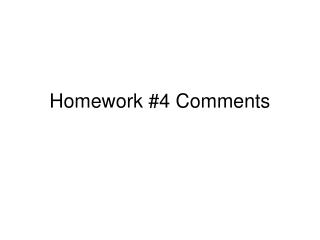 Homework #4 Comments