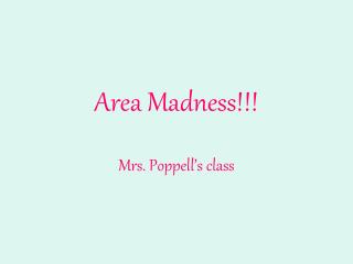 Area Madness!!!