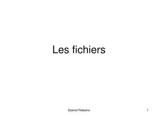 Les fichiers