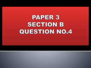 PAPER 3 SECTION B QUESTION NO.4