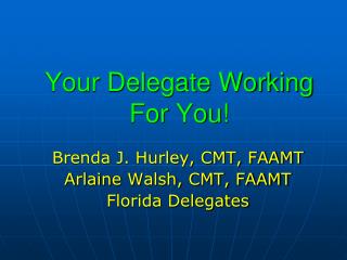 Your Delegate Working For You!