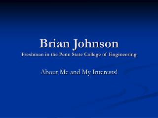 Brian Johnson Freshman in the Penn State College of Engineering