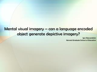 Mental visual imagery – can a language encoded object generate depictive imagery?