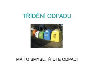 TŘÍDĚNÍ ODPADU