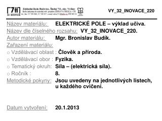 Název materiálu: ELEKTRICKÉ POLE – výklad učiva. Název dle číselného rozsahu: VY_32_INOVACE_220.