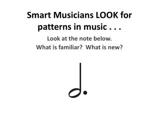 Smart Musicians LOOK for patterns in music . . .