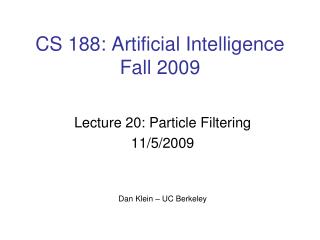 CS 188: Artificial Intelligence Fall 2009