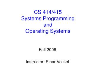 CS 414/415 Systems Programming and Operating Systems