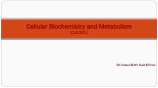 Cellular Biochemistry and Metabolism ( CLS 333 )