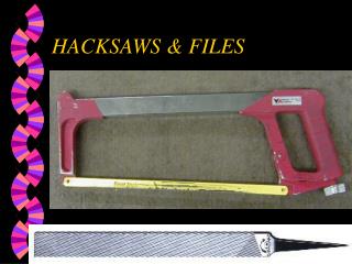 HACKSAWS &amp; FILES