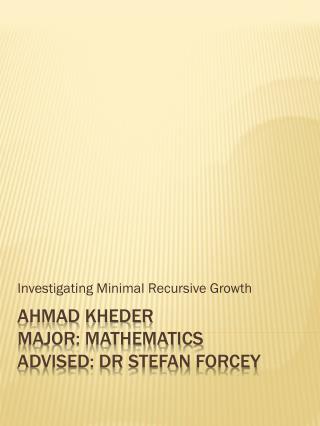 Ahmad Kheder Major: MATHEMATICS Advised: Dr STEFAN FORCEY