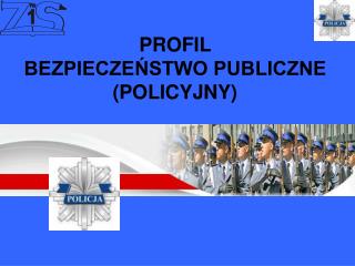 PROFIL BEZPIECZEŃSTWO PUBLICZNE (POLICYJNY)