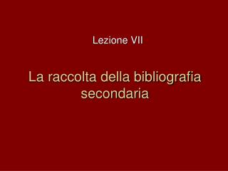 La raccolta della bibliografia secondaria