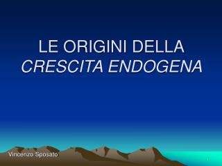 LE ORIGINI DELLA CRESCITA ENDOGENA