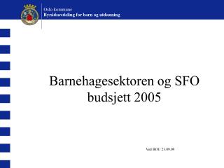 Barnehagesektoren og SFO budsjett 2005