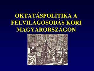 OKTATÁSPOLITIKA A FELVILÁGOSODÁS KORI MAGYARORSZÁGON