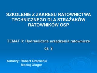 TEMAT 3: Hydrauliczne urządzenia ratownicze cz. 2