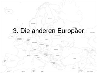 3. Die anderen Europäer