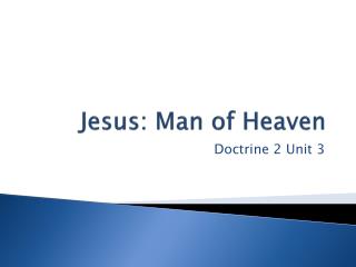 Jesus: Man of Heaven