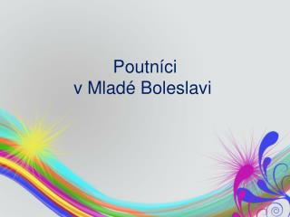 Poutníci v Mladé Boleslavi