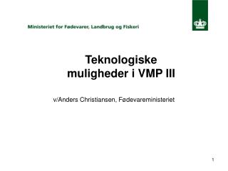 Teknologiske muligheder i VMP III