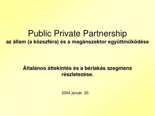 Public Private Partnership az állam (a közszféra) és a magánszektor együttműködése