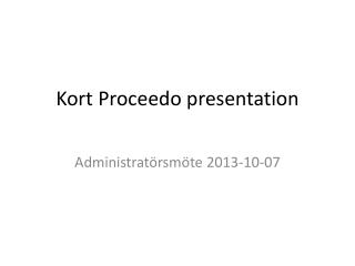 Kort Proceedo presentation