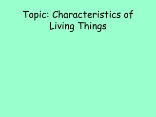 Topic: Characteristics of Living Things