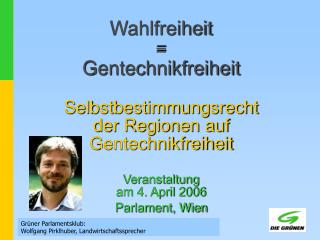 Grüner Parlamentsklub: Wolfgang Pirklhuber, Landwirtschaftssprecher