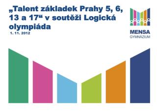 „Talent základek Prahy 5, 6, 13 a 17“ v soutěži Logická olympiáda