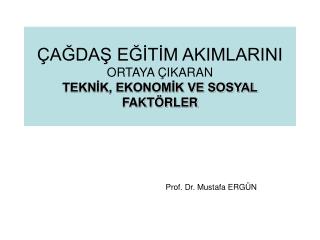 ÇAĞDAŞ EĞİTİM AKIMLARINI ORTAYA ÇIKARAN TEKNİK, EKONOMİK VE SOSYAL FAKTÖRLER