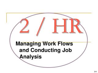 Managing Work Flows and Conducting Job Analysis