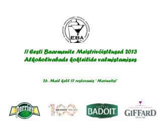 II Eesti Baarmenite Meistrivõistlused 2013 Alkoholivabade kokteilide valmistamises