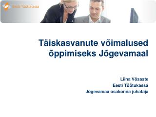 Täiskasvanute võimalused õppimiseks Jõgevamaal