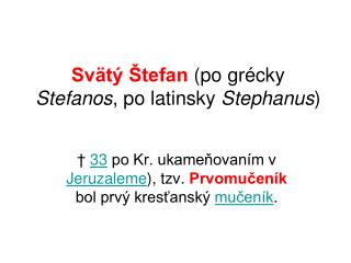 Svätý Štefan (po grécky Stefanos , po latinsky Stephanus )