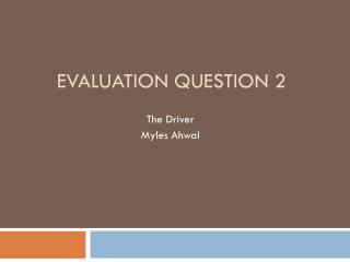 Evaluation question 2