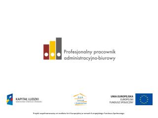 Projekt współnansowany ze srodków Unii Europejskiej w ramach Europejskiego Funduszu Społecznego.